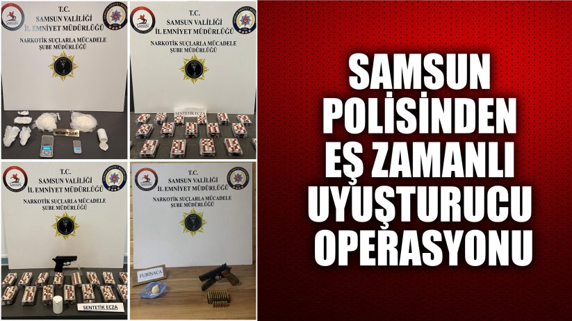 Samsun Polisinden Eş Zamanlı Uyuşturucu Operasyonu
