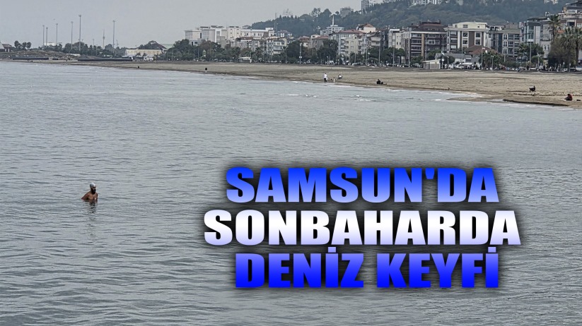 Samsun'da sonbaharda deniz keyfi