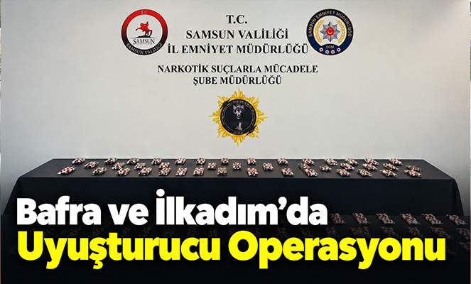 Bafra ve İlkadım'da uyuşturucu operasyonu