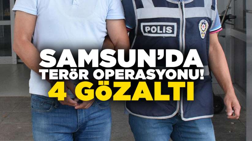 Samsun'da terör operasyonu! 4 gözaltı