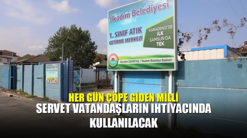Her gün çöpe giden milli servet vatandaşların ihtiyacında kullanılacak