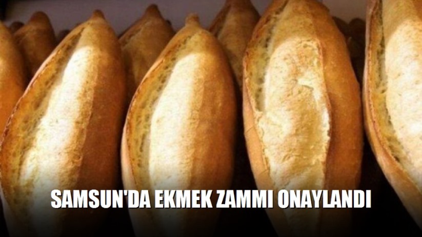 Samsun'da ekmek zammı onaylandı