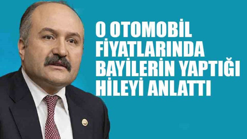 0 otomobil fiyatlarında bayilerin yaptığı hileyi Samsun Milletvekili Erhan Usta anlattı
