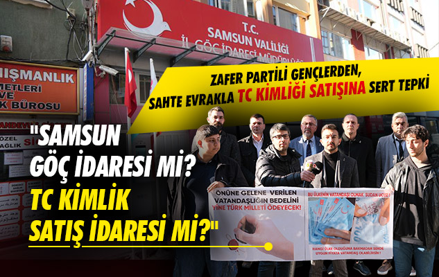 'Samsun Göç İdaresi mi TC Kimlik Satış İdaresi mi'