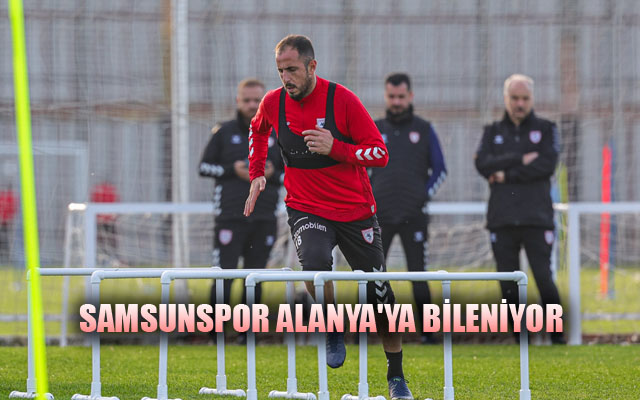 Samsunspor Alanya'ya Bileniyor