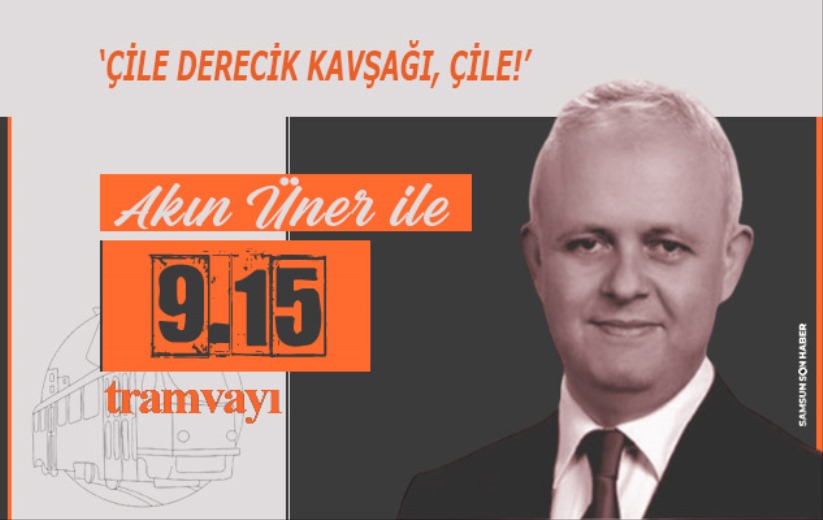 'Çile Derecik Kavşağı, Çile!'