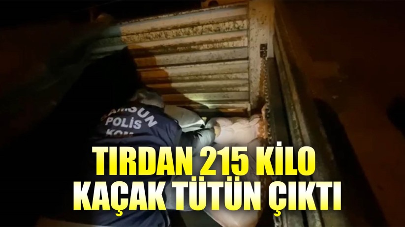 Tütün operasyonunda tırdan 215 kilo kaçak tütün çıktı