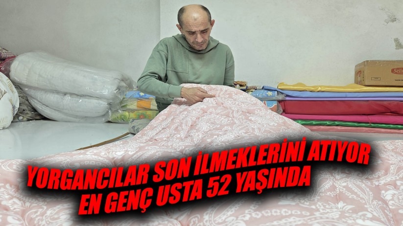 Yorgancılar son ilmeklerini atıyor: En genç usta 52 yaşında