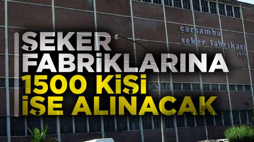 Seker fabrikalarına 1500 kişi alınacak