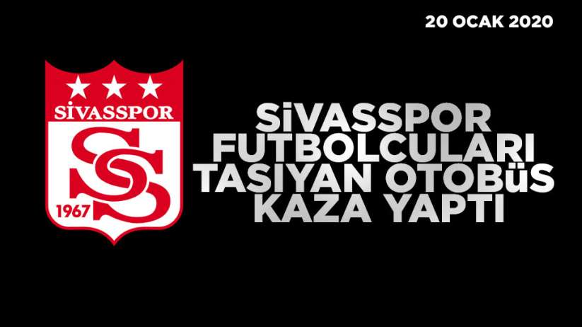 Sivasspor futbolcularını taşıyan otobüs kaza yaptı