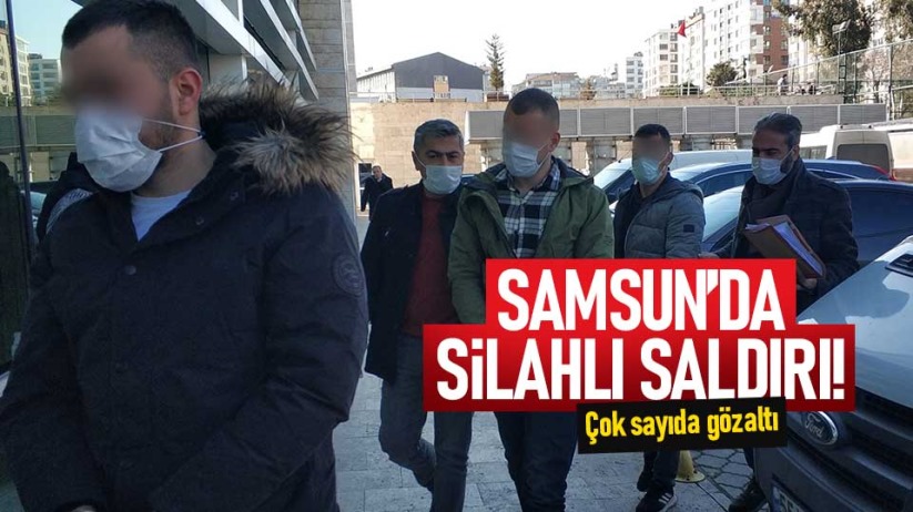 Samsun'da silahlı saldırı! Çok sayıda gözaltı