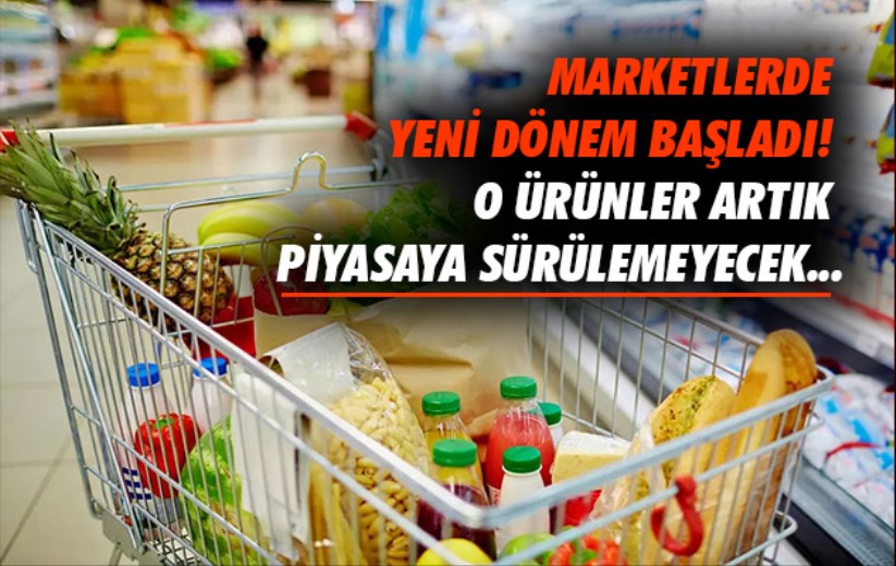 Marketlerde yeni dönem başladı! O ürünler artık piyasaya sürülemeyecek...