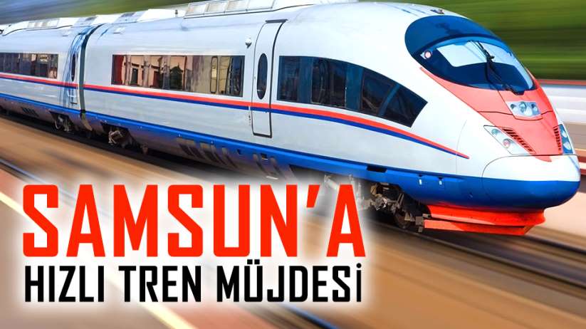 Mustafa Demir'den Samsun' hızlı tren müjdesi