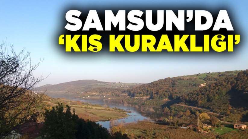 Samsun'da kış kuraklığı 