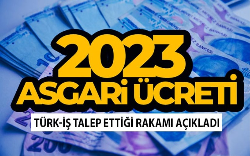 2023 Asgari ücret ne kadar olacak? TÜRK-İŞ talep ettiği rakamı açıkladı