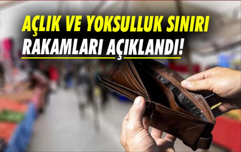 Açlık ve yoksulluk sınırı rakamları açıklandı!