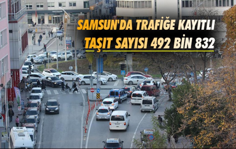 Samsun'da trafiğe kayıtlı taşıt sayısı 492 bin 832