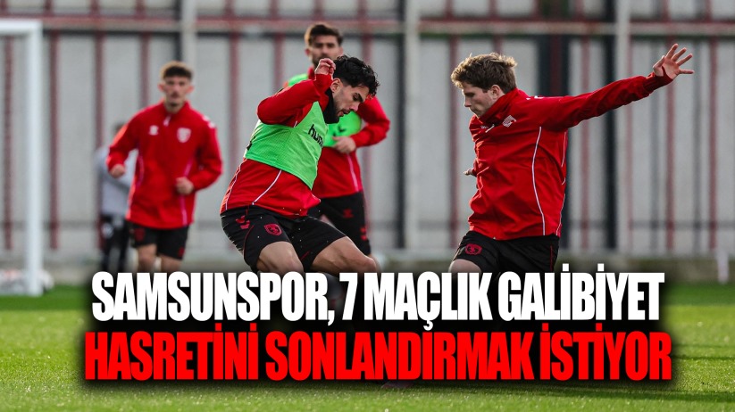 Samsunspor, 7 maçlık galibiyet hasretini sonlandırmak istiyor