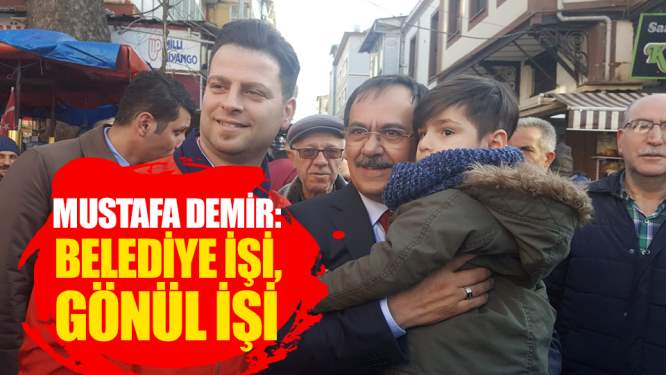 Mustafa Demir: Belediye işi, gönül işi 