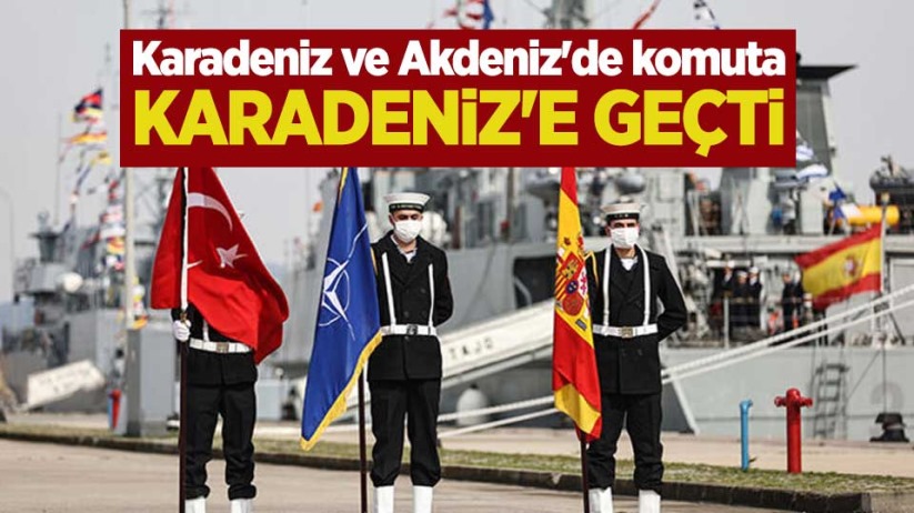 Karadeniz ve Akdeniz'de komuta Karadeniz'e geçti