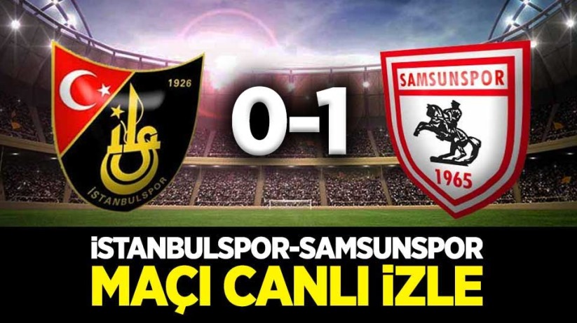 İstanbulspor - Yılport Samsunspor maçı canlı izle