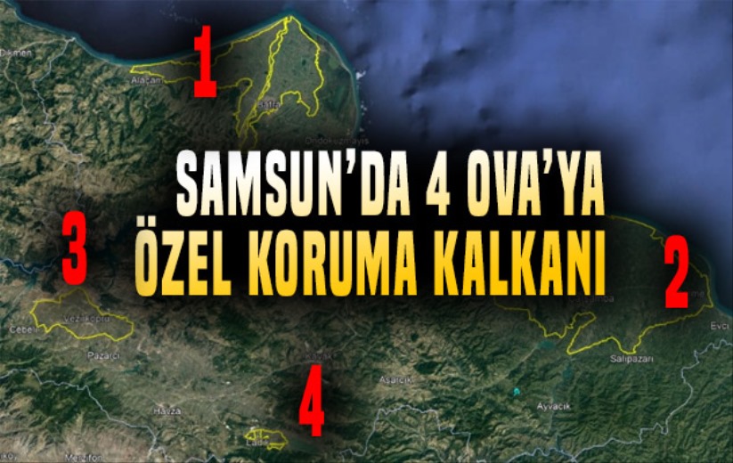 Samsun'da 4 Ova özel koruma kalkanında!