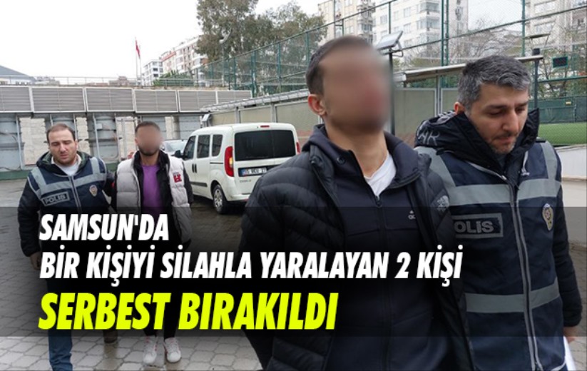 Samsun'da bir kişiyi silahla yaralayan 2 kişi serbest bırakıldı