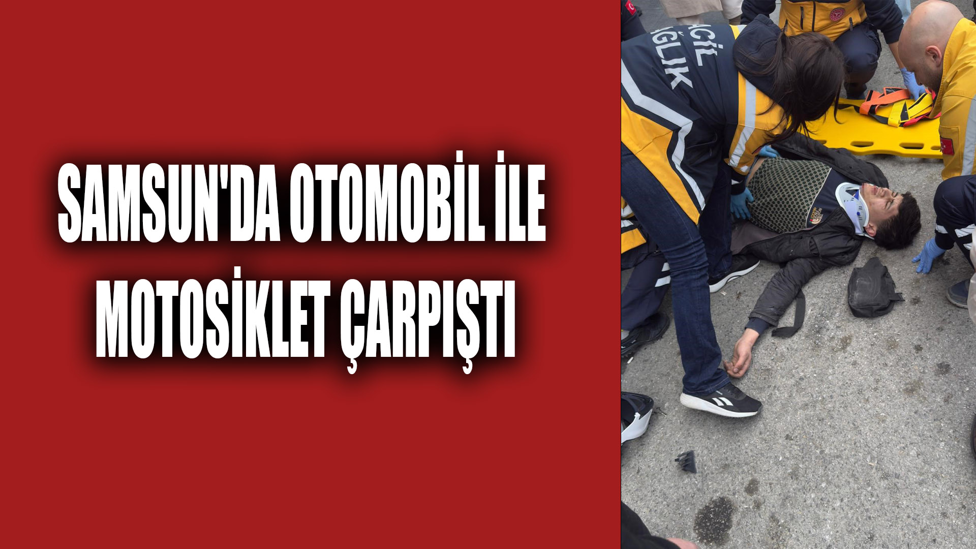 Samsun'da otomobil ile motosiklet çarpıştı: 2 yaralı