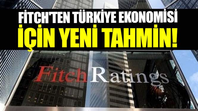 Fitch'ten Türkiye ekonomisi için yeni tahmin!