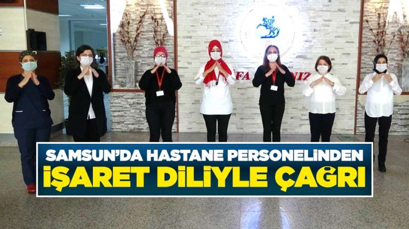Samsun'da hastane personelinden işaret diliyle çağrı