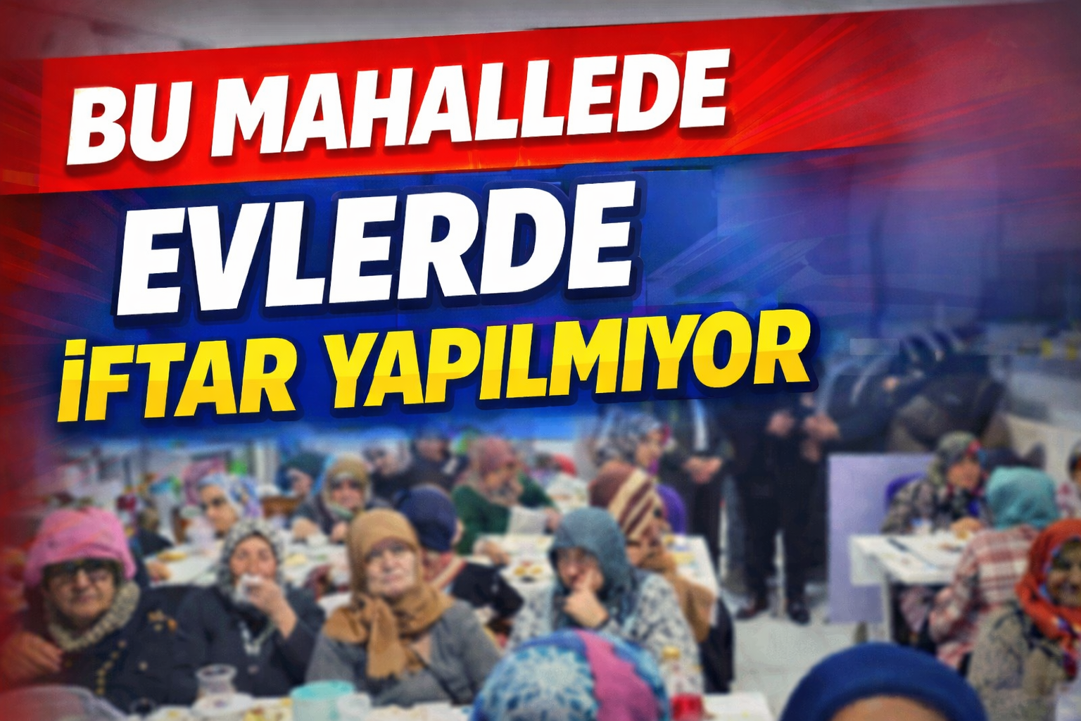 Bu mahallede evlerde iftar yapılmıyor