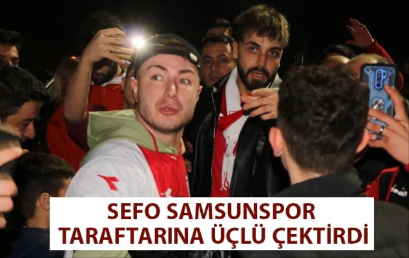 Sefo Samsunspor taraftarına üçlü çektirdi