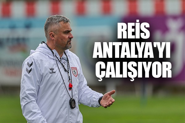 Reis, Antalya'yı Çalışıyor
