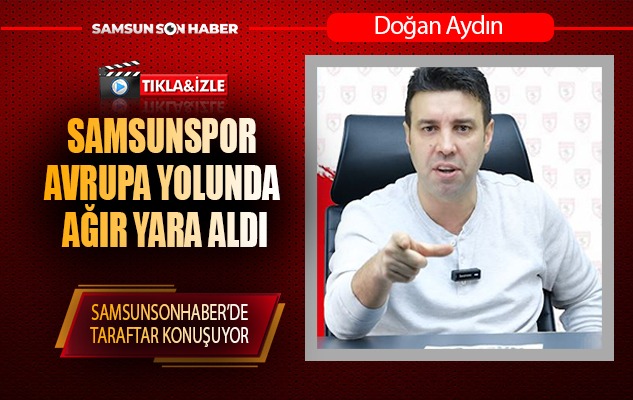 Samsunspor Avrupa yolunda ağır yara aldı