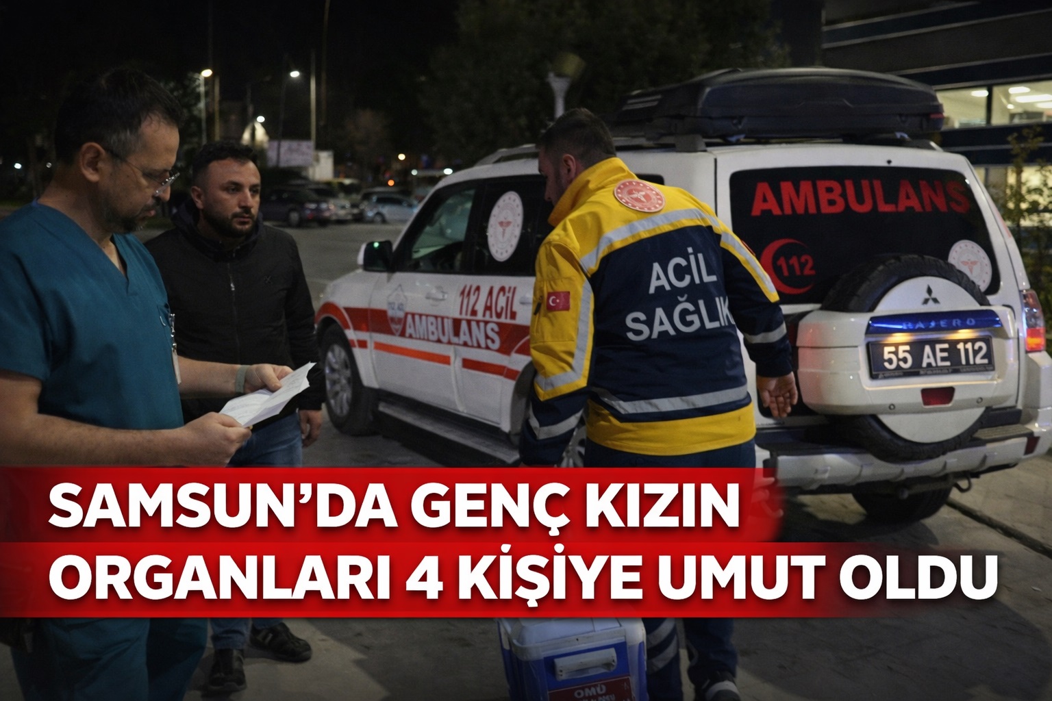 Samsun'da genç kızın organları 4 kişiye umut oldu