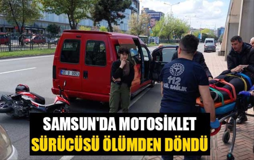 Samsun'da motosiklet sürücüsü ölümden döndü