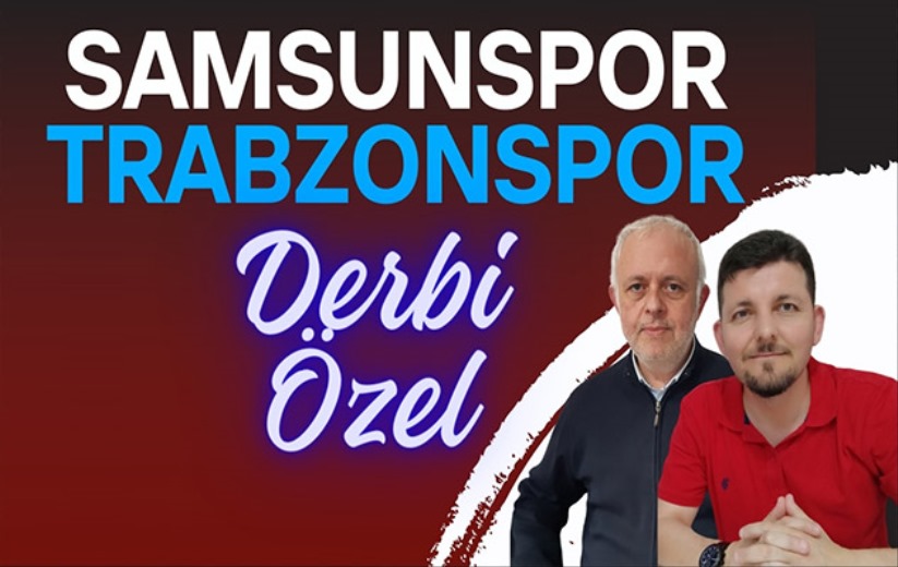 Samsunspor - Trabzonspor: Derbi Özel