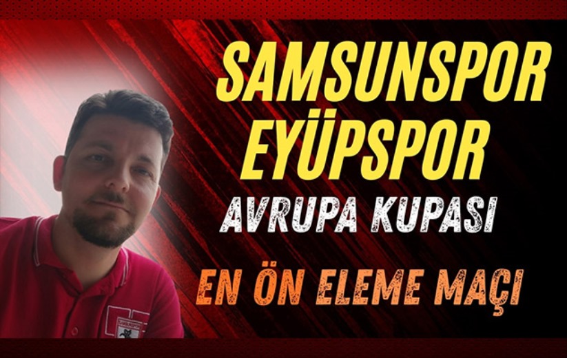 Mehmet Yılmaz ile maç öncesi: Samsunspor - Eyüpspor