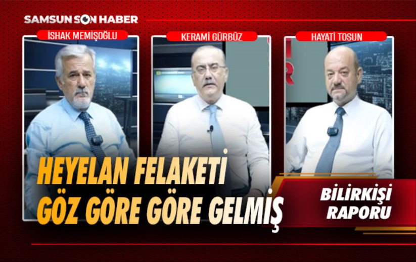 Heyelan felaketi göz göre göre gelmiş