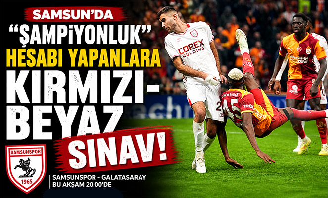 Samsun'da 'Şampiyonluk' Hesabı Yapanlara Kırmızı-Beyaz Sınav
