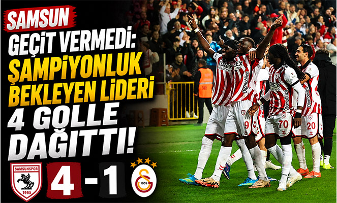 Samsun Geçit Vermedi: Şampiyonluk Bekleyen Lideri 4 Golle Dağıttı