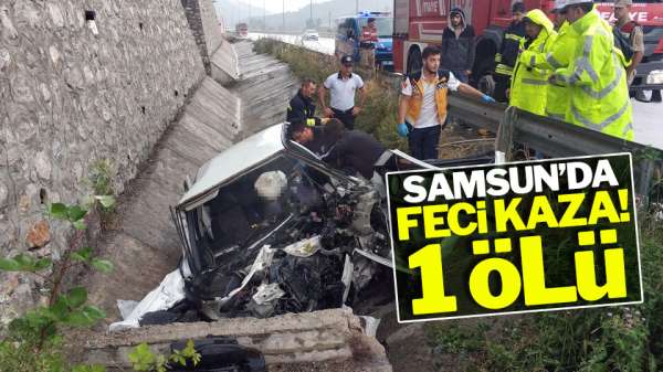 Samsun'da feci kaza! 1 ölü