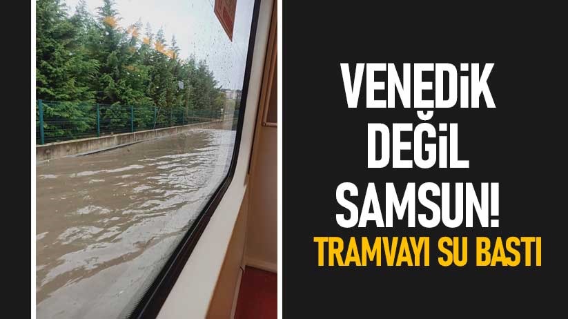 Samsun'da tramvayı su bastı