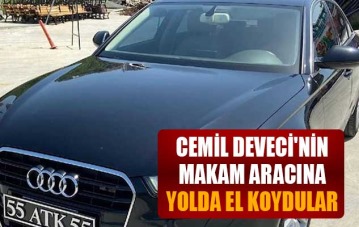 Atakum Belediye Başkanı Cemil Deveci'nin makam aracına yolda el koydular