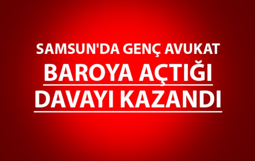 Samsun'da genç avukat baroya açtığı davayı kazandı