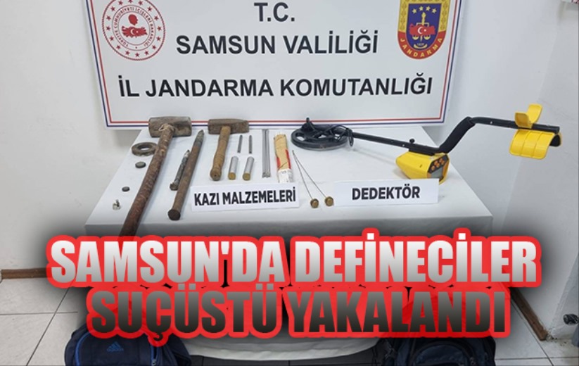 Samsun'da defineciler suçüstü yakalandı