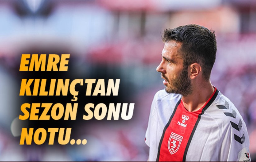 Emre Kılınç'tan Sezon Sonu Notu