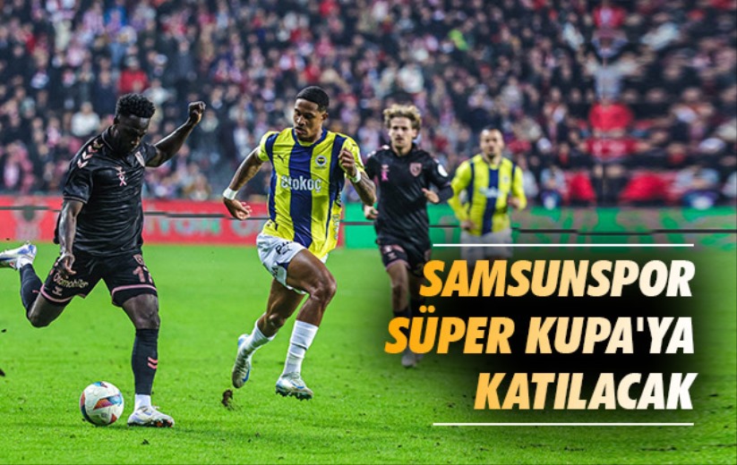 Samsunspor Süper Kupa'ya Katılacak 