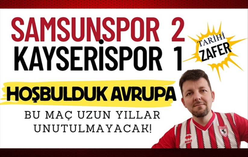 Mehmet Yılmaz, tarihi Samsunspor-Kayserispor maçını yorumladı