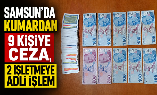 Samsun'da kumara geçit yok: 9 kişiye ceza, 2 işletme sorumlusuna adli işlem